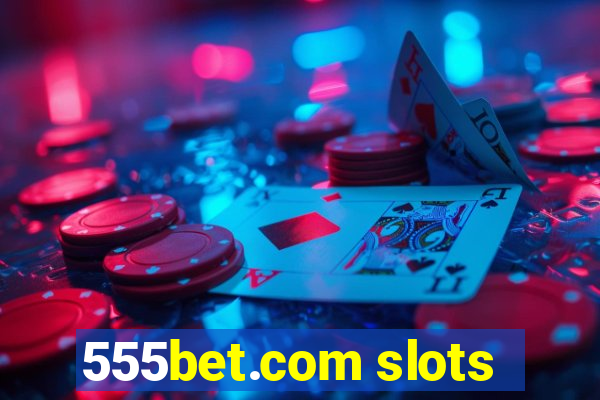 555bet.com slots